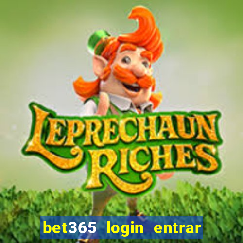 bet365 login entrar agora direto no celular